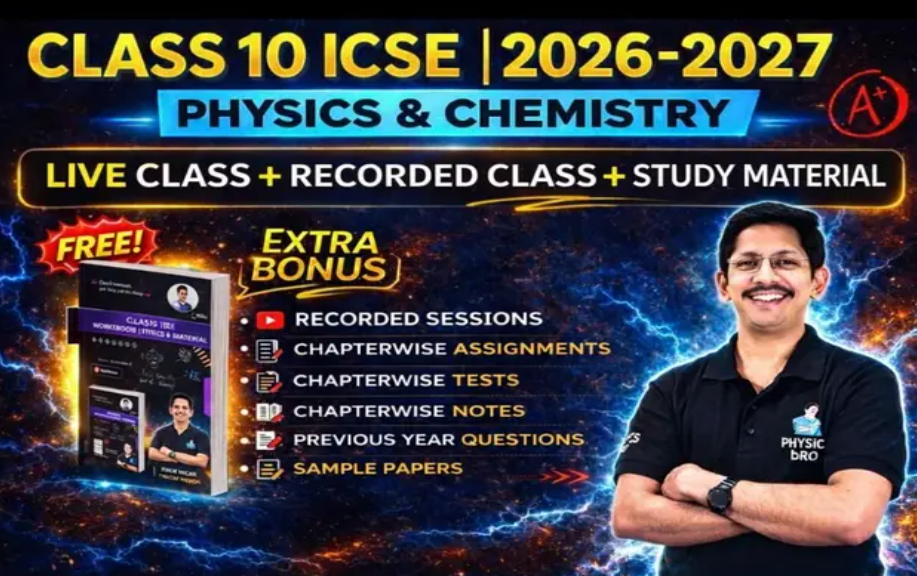 Class 10 ICSE — Physics & Chemistry online course by Physics Bro